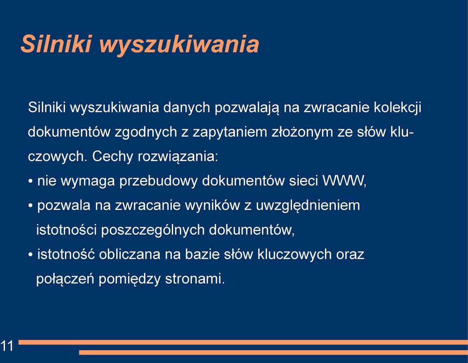 Cechy rozwiązania: nie wymaga przebudowy dokumentów sieci WWW, pozwala na zwracanie wyników