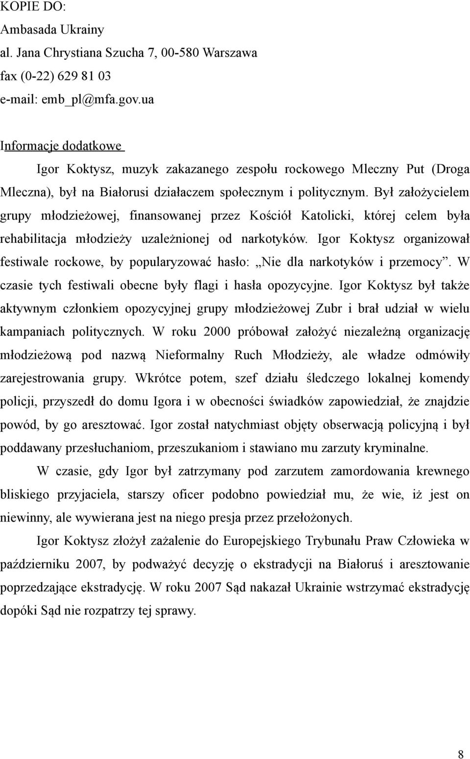 Był założycielem grupy młodzieżowej, finansowanej przez Kościół Katolicki, której celem była rehabilitacja młodzieży uzależnionej od narkotyków.