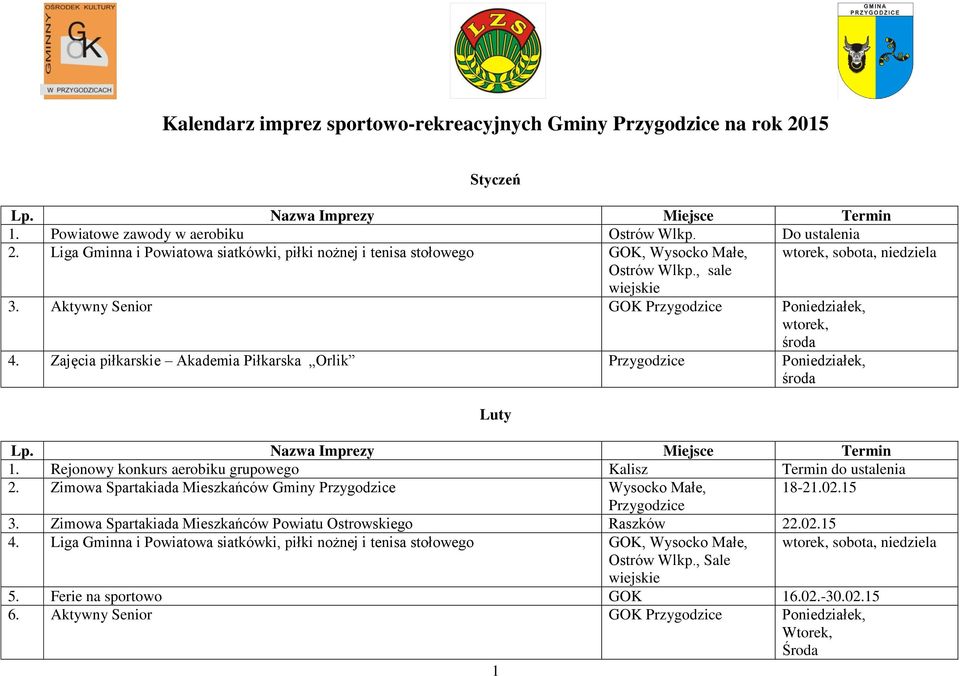 Zajęcia piłkarskie Akademia Piłkarska Orlik Przygodzice Poniedziałek, 1. Rejonowy konkurs aerobiku grupowego Kalisz Termin do ustalenia 2.