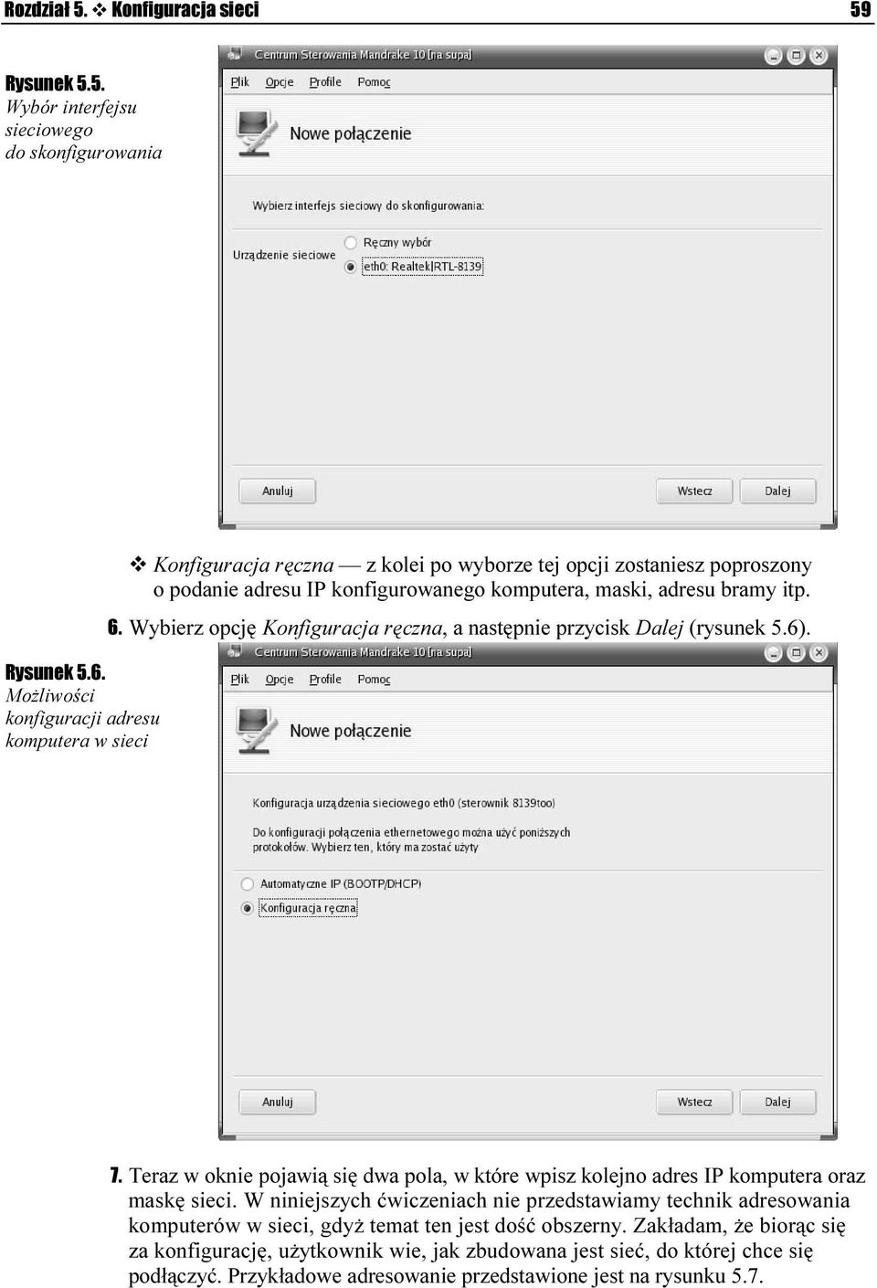 6. Wybierz opcję Konfiguracja ręczna, a następnie przycisk Dalej (rysunek 5.6). 7. Teraz w oknie pojawią się dwa pola, w które wpisz kolejno adres IP komputera oraz maskę sieci.