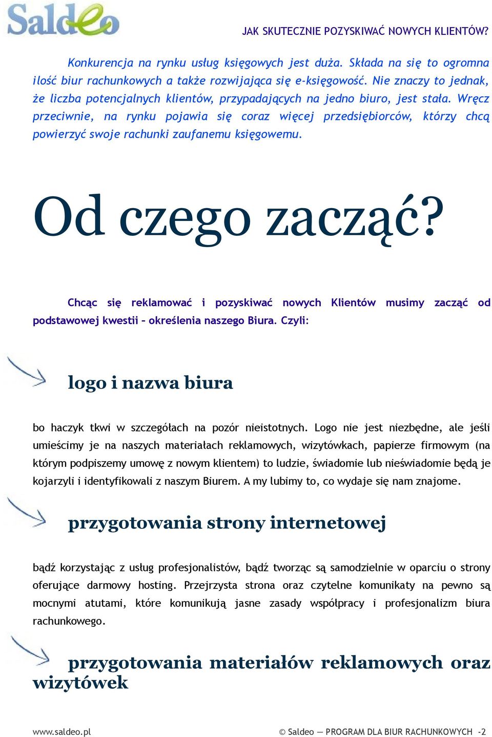 Wręcz przeciwnie, na rynku pojawia się coraz więcej przedsiębiorców, którzy chcą powierzyć swoje rachunki zaufanemu księgowemu. Od czego zacząć?