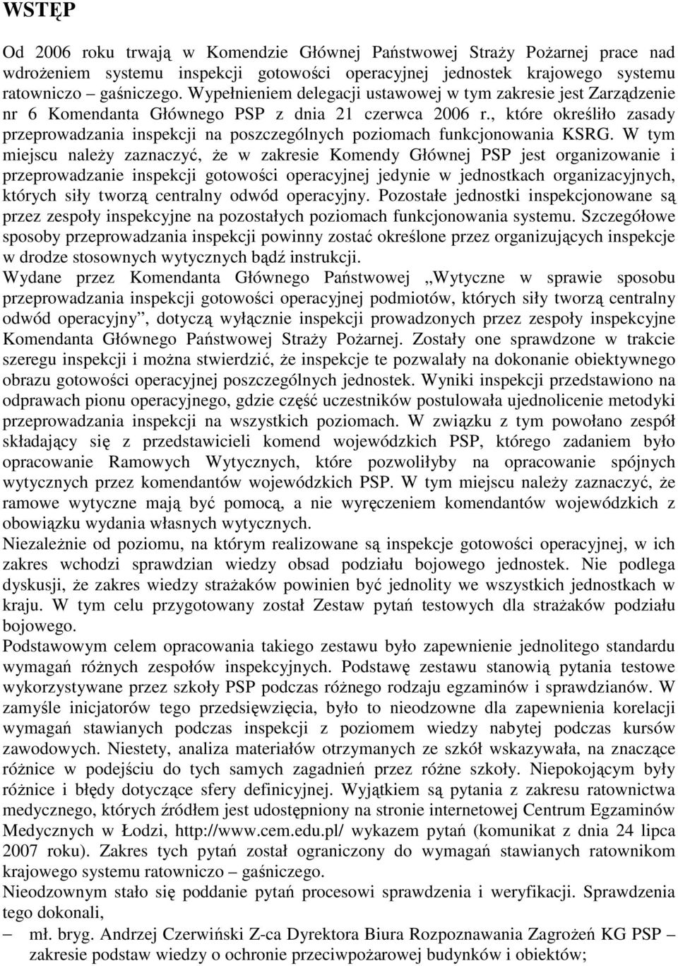 , które określiło zasady przeprowadzania inspekcji na poszczególnych poziomach funkcjonowania KSRG.