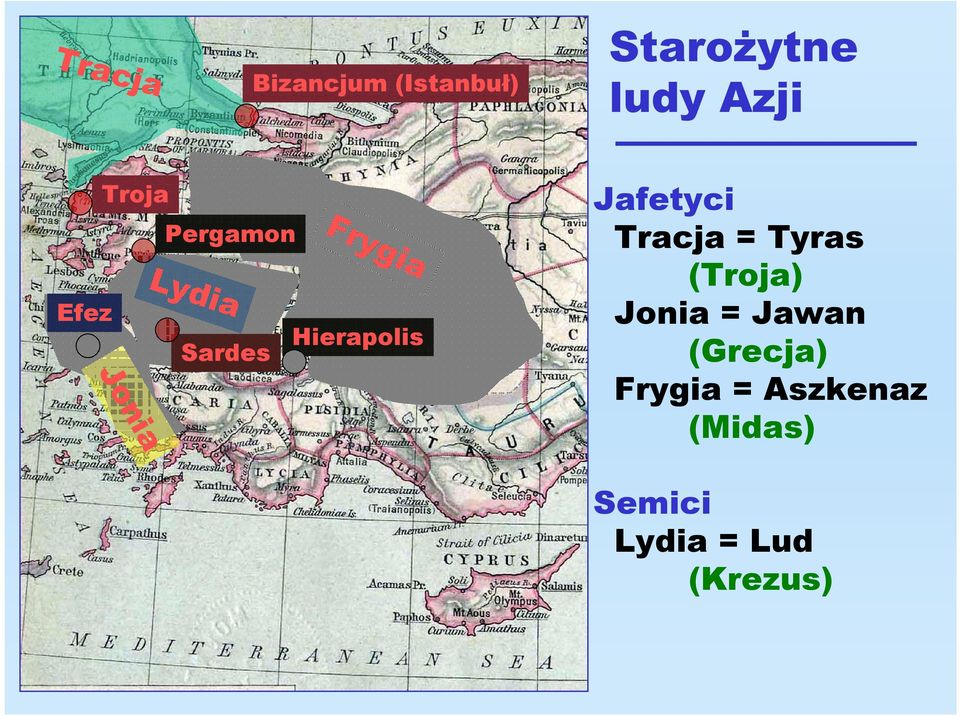 Jafetyci Tracja = Tyras (Troja) Jonia = Jawan