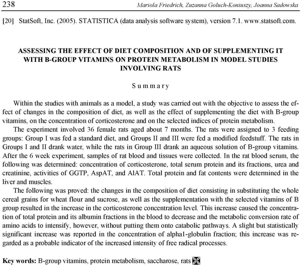 a study was carried out with the objective to assess the effect of changes in the composition of diet, as well as the effect of supplementing the diet with B-group vitamins, on the concentration of