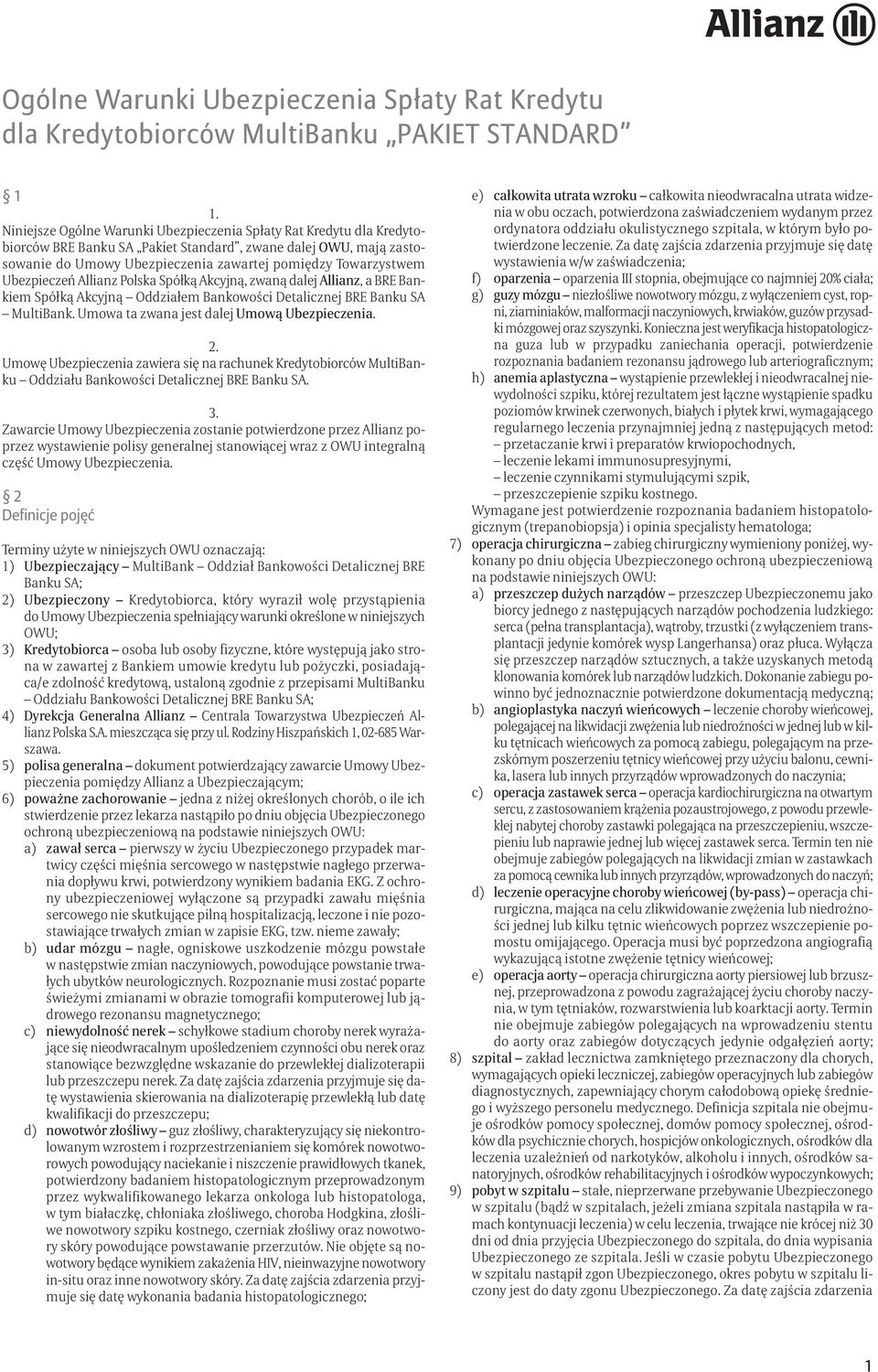 Al lianz, a BRE Ban - kiem Spół ką Ak cyj ną Od dzia łem Ban ko wo ści De ta licz nej BRE Ban ku SA Mul ti Bank. Umo wa ta zwa na jest da lej Umo wą Ubez pie cze nia.