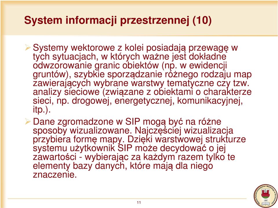 analizy sieciowe (związane z obiektami o charakterze sieci, np. drogowej, energetycznej, komunikacyjnej, itp.).