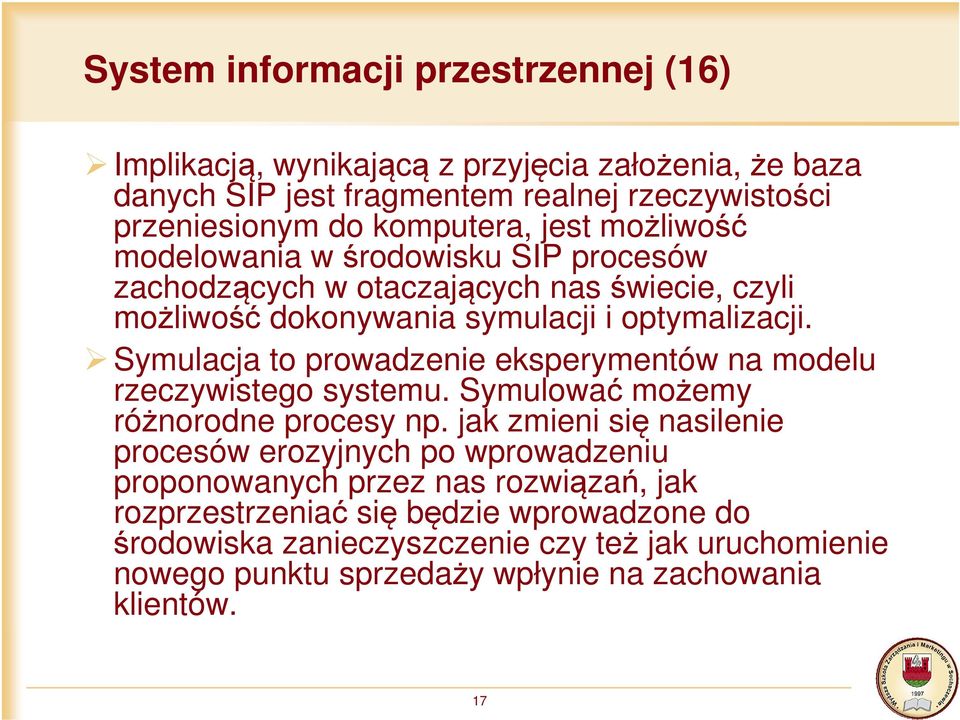 Symulacja to prowadzenie eksperymentów na modelu rzeczywistego systemu. Symulować możemy różnorodne procesy np.