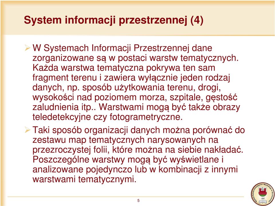 sposób użytkowania terenu, drogi, wysokości nad poziomem morza, szpitale, gęstość zaludnienia itp.