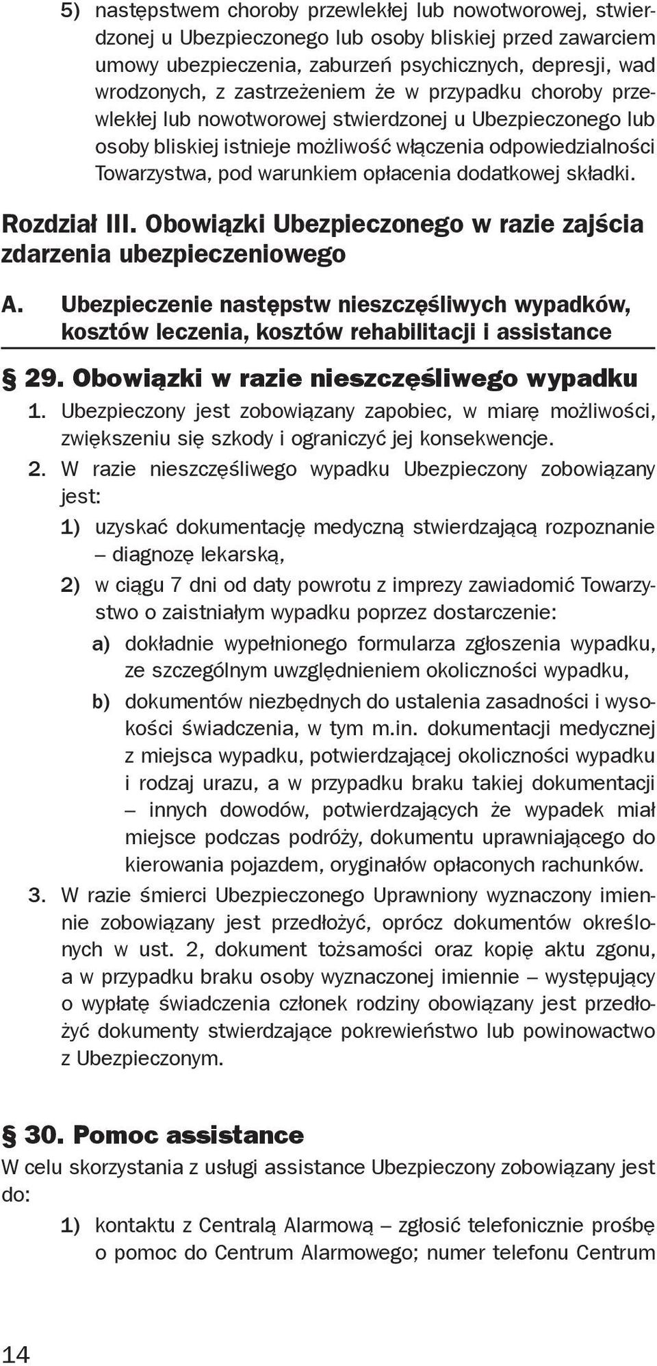 dodatkowej składki. Rozdział III. Obowiązki Ubezpieczonego w razie zajścia zdarzenia ubezpieczeniowego A.