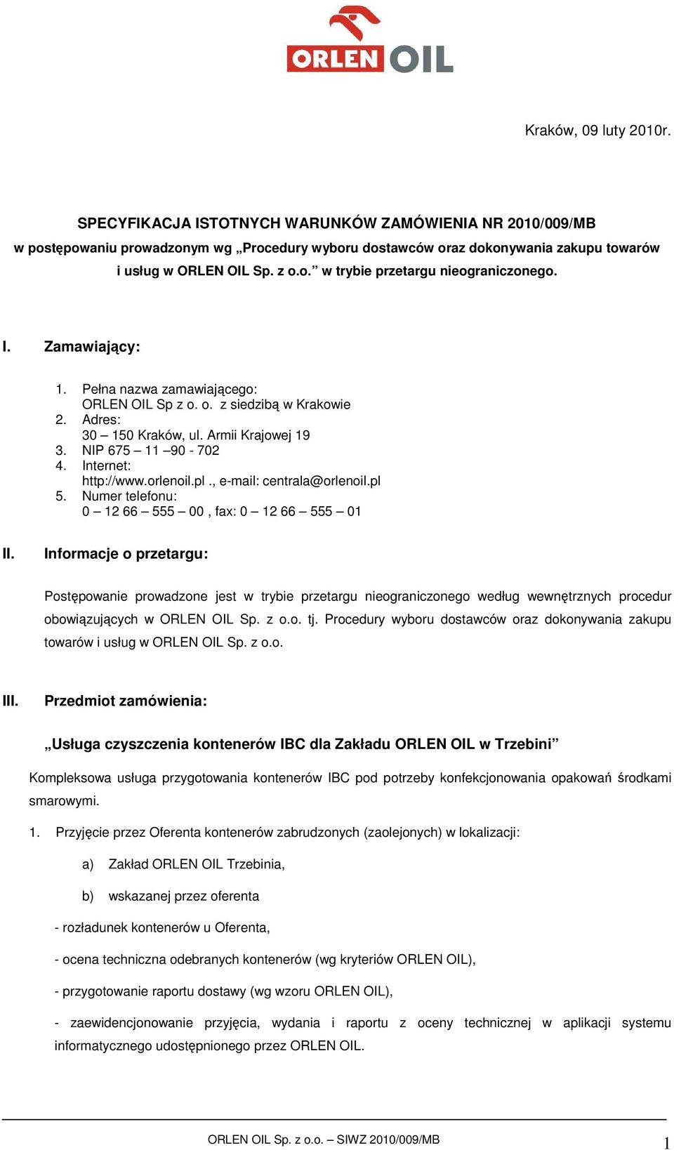 , e-mail: centrala@orlenoil.pl 5. Numer telefonu: 0 12 66 555 00, fax: 0 12 66 555 01 II.