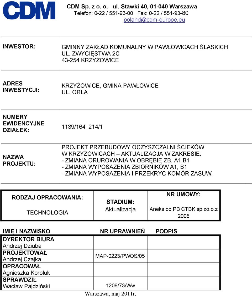 ORLA NUMERY EWIDENCYJNE DZIAŁEK: 1139/164, 214/1 NAZWA PROJEKTU: PROJEKT PRZEBUDOWY OCZYSZCZALNI ŚCIEKÓW W KRZYŻOWICACH AKTUALIZACJA W ZAKRESIE: - ZMIANA ORUROWANIA W OBRĘBIE ZB.