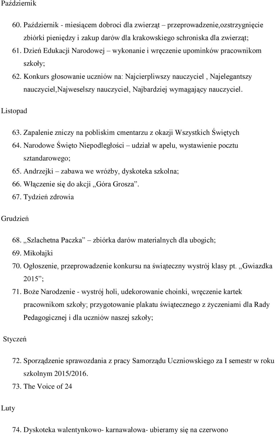 Konkurs głosowanie uczniów na: Najcierpliwszy nauczyciel, Najelegantszy nauczyciel,najweselszy nauczyciel, Najbardziej wymagający nauczyciel. Listopad 63.