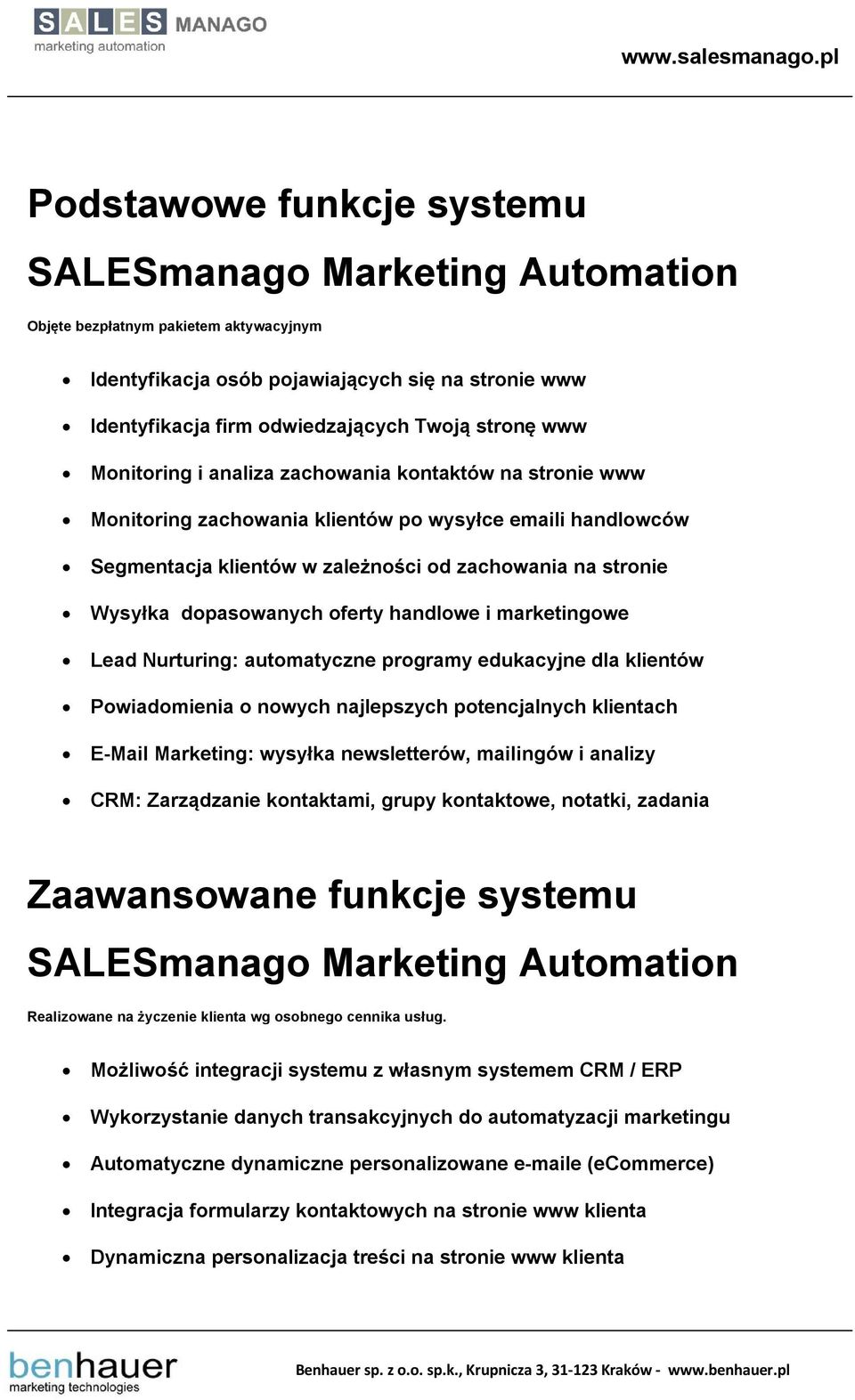 marketingowe Lead Nurturing: automatyczne programy edukacyjne dla klientów Powiadomienia o nowych najlepszych potencjalnych klientach E-Mail Marketing: wysyłka newsletterów, mailingów i analizy CRM: