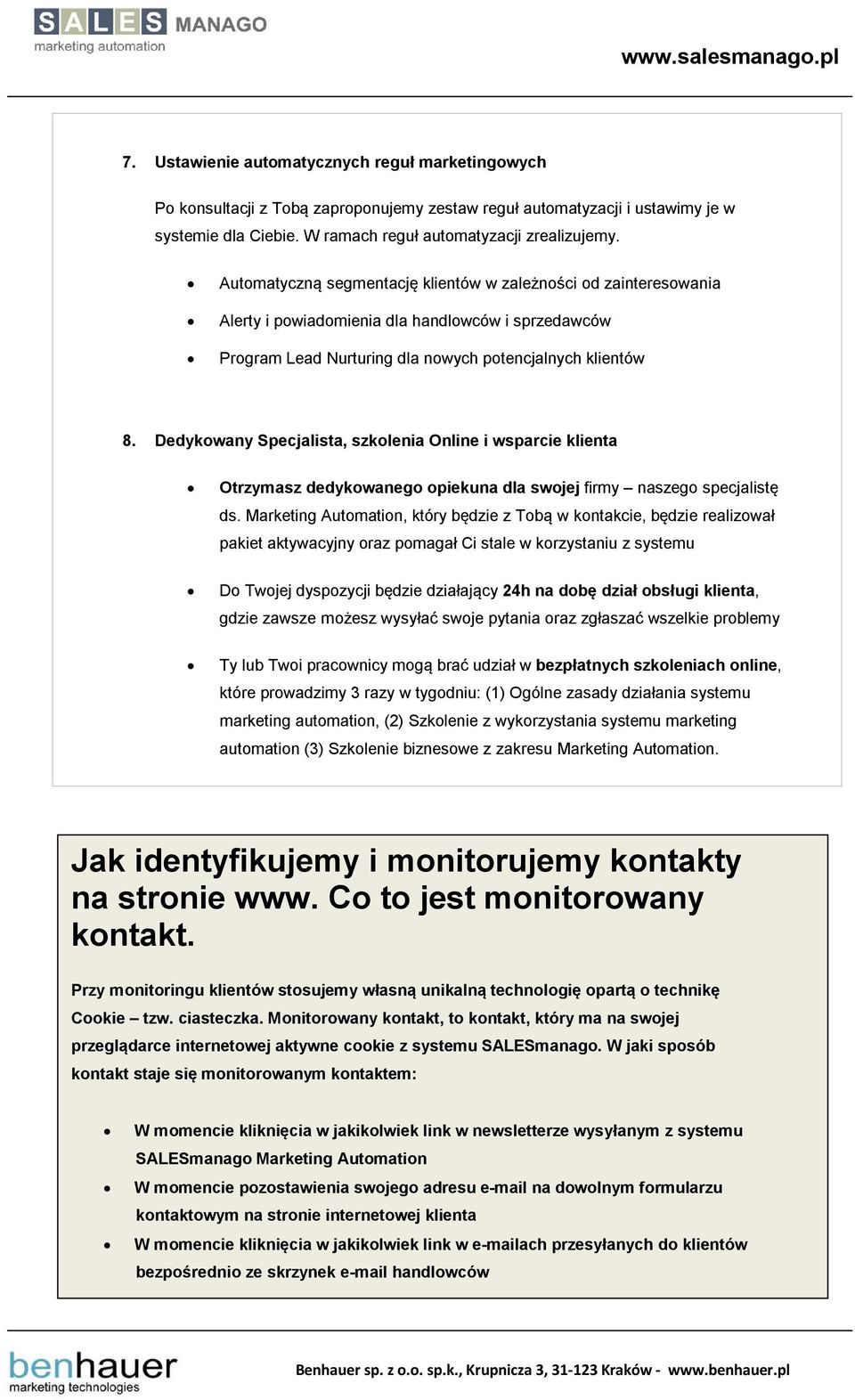 Dedykowany Specjalista, szkolenia Online i wsparcie klienta Otrzymasz dedykowanego opiekuna dla swojej firmy naszego specjalistę ds.