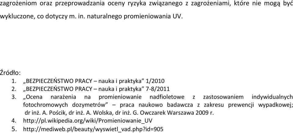 Ocena narażenia na promieniowanie nadfioletowe z zastosowaniem indywidualnych fotochromowych dozymetrów praca naukowo badawcza z zakresu prewencji