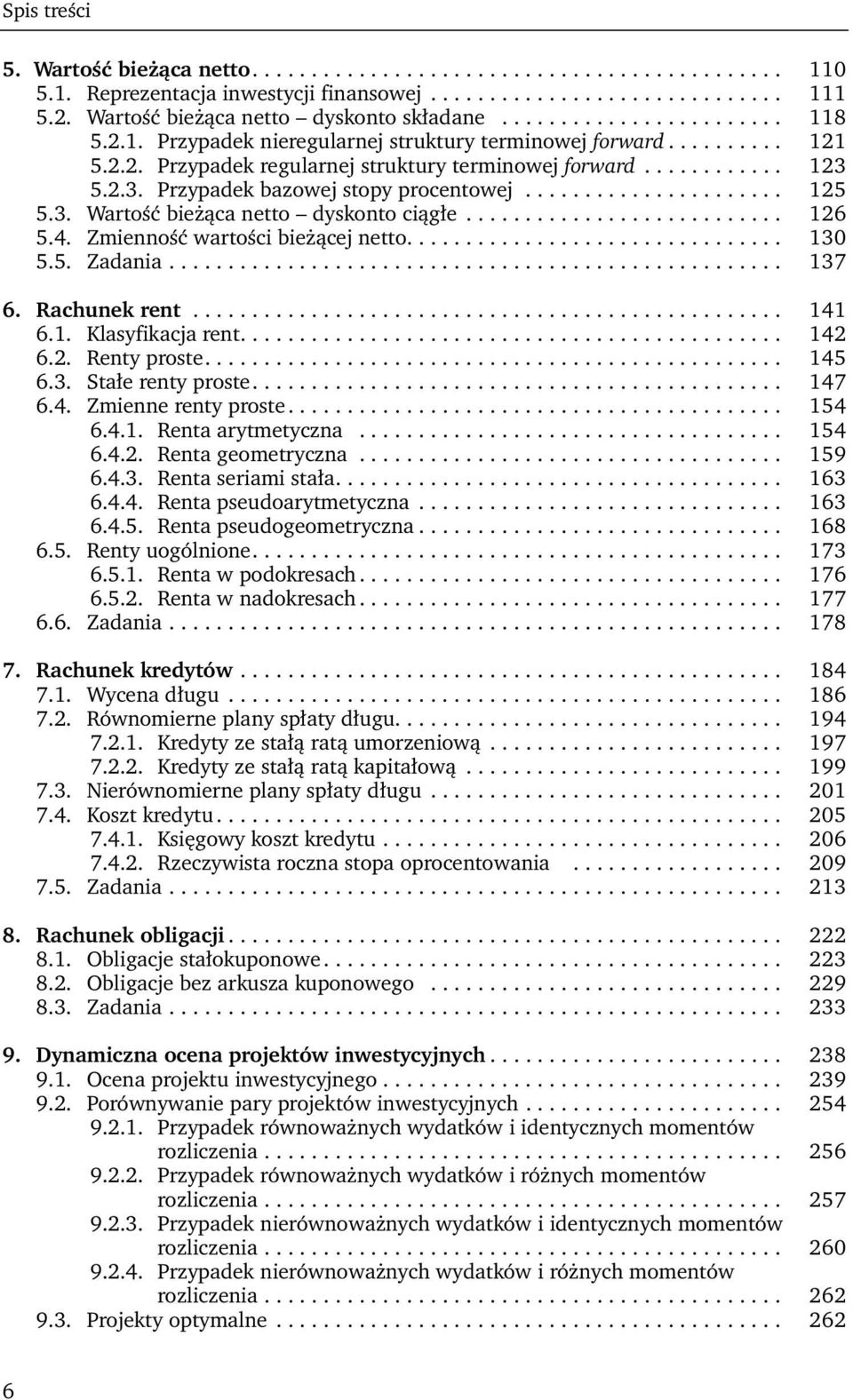 ........... 123 5.2.3. Przypadek bazowej stopy procentowej...................... 125 5.3. Wartość bieżąca netto dyskonto ciągłe........................... 126 5.4. Zmienność wartości bieżącej netto.
