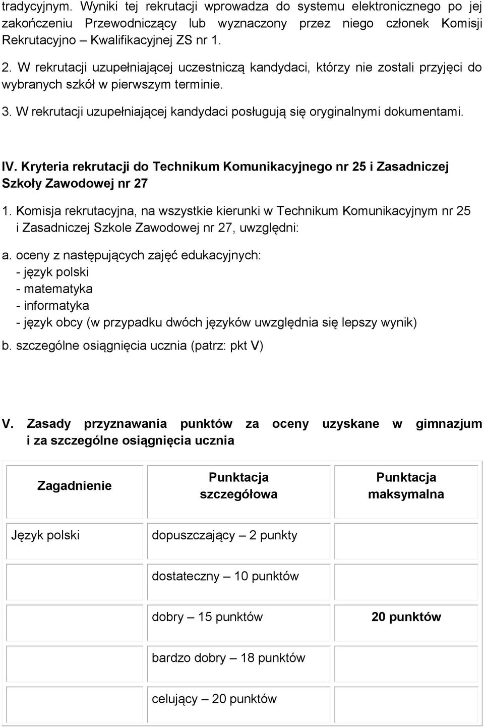 IV. Kryteria rekrutacji do Technikum Komunikacyjnego nr 25 i Zasadniczej Szkoły Zawodowej nr 27 1.