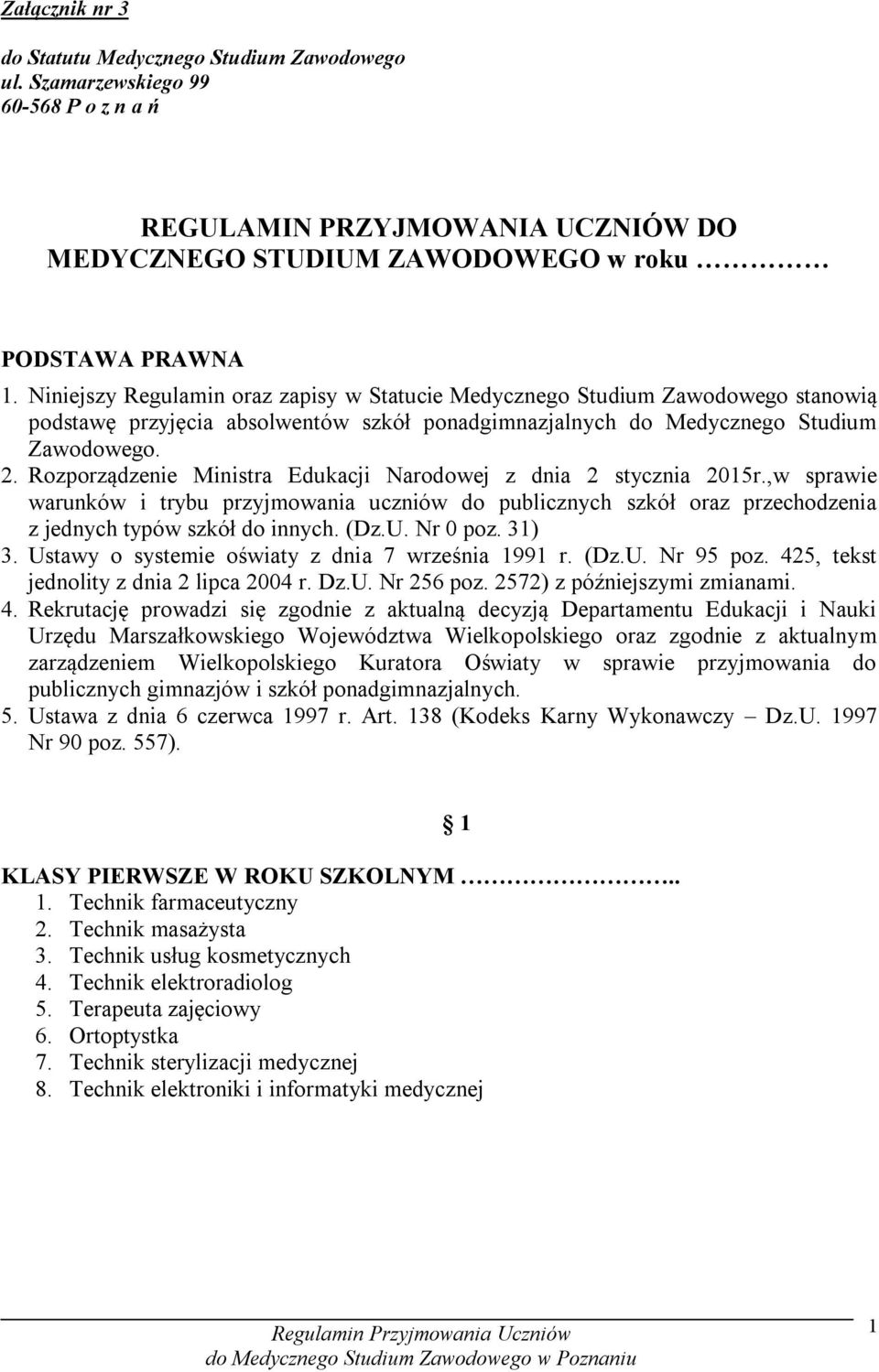 Rozporządzenie Ministra Edukacji Narodowej z dnia 2 stycznia 2015r.,w sprawie warunków i trybu przyjmowania uczniów do publicznych szkół oraz przechodzenia z jednych typów szkół do innych. (Dz.U.