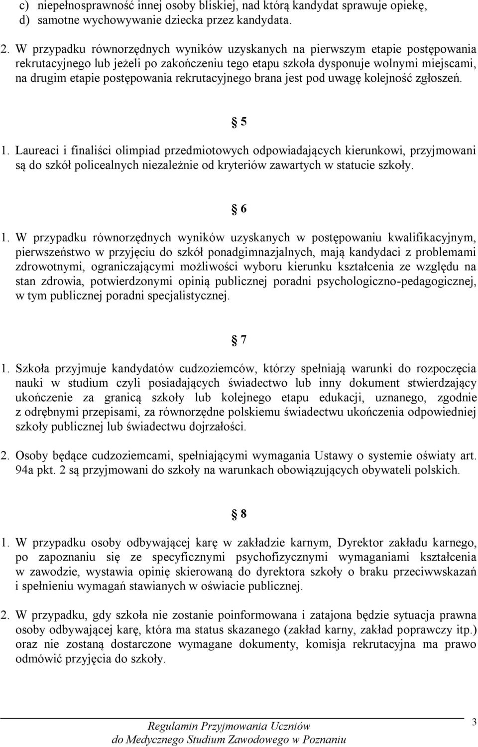 rekrutacyjnego brana jest pod uwagę kolejność zgłoszeń. 5 1.