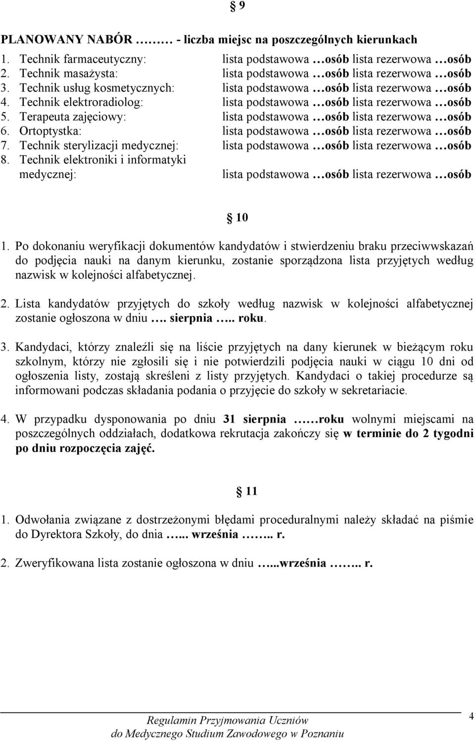 Terapeuta zajęciowy: lista podstawowa osób lista rezerwowa osób 6. Ortoptystka: lista podstawowa osób lista rezerwowa osób 7.