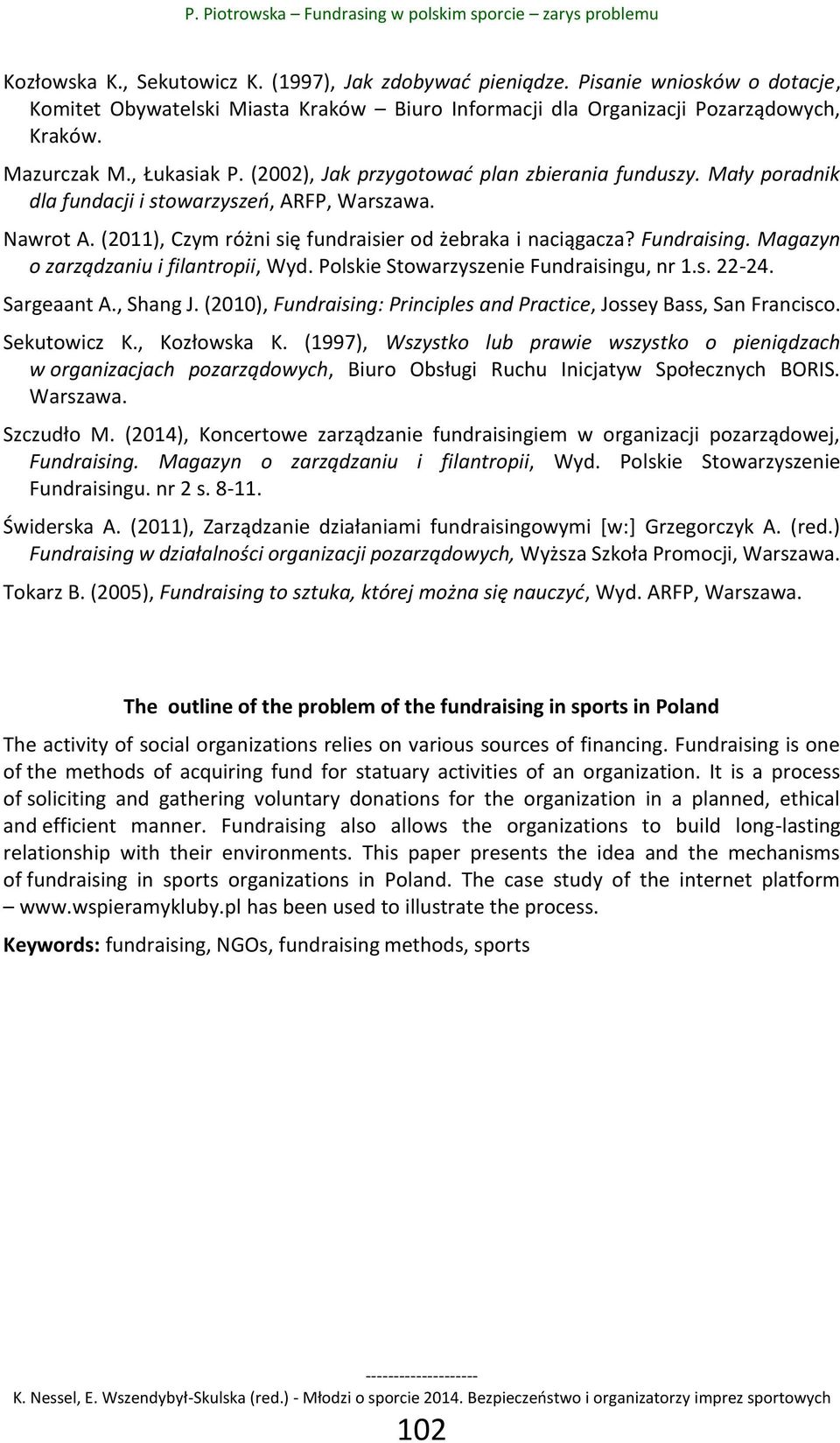 Fundraising. Magazyn o zarządzaniu i filantropii, Wyd. Polskie Stowarzyszenie Fundraisingu, nr 1.s. 22-24. Sargeaant A., Shang J.