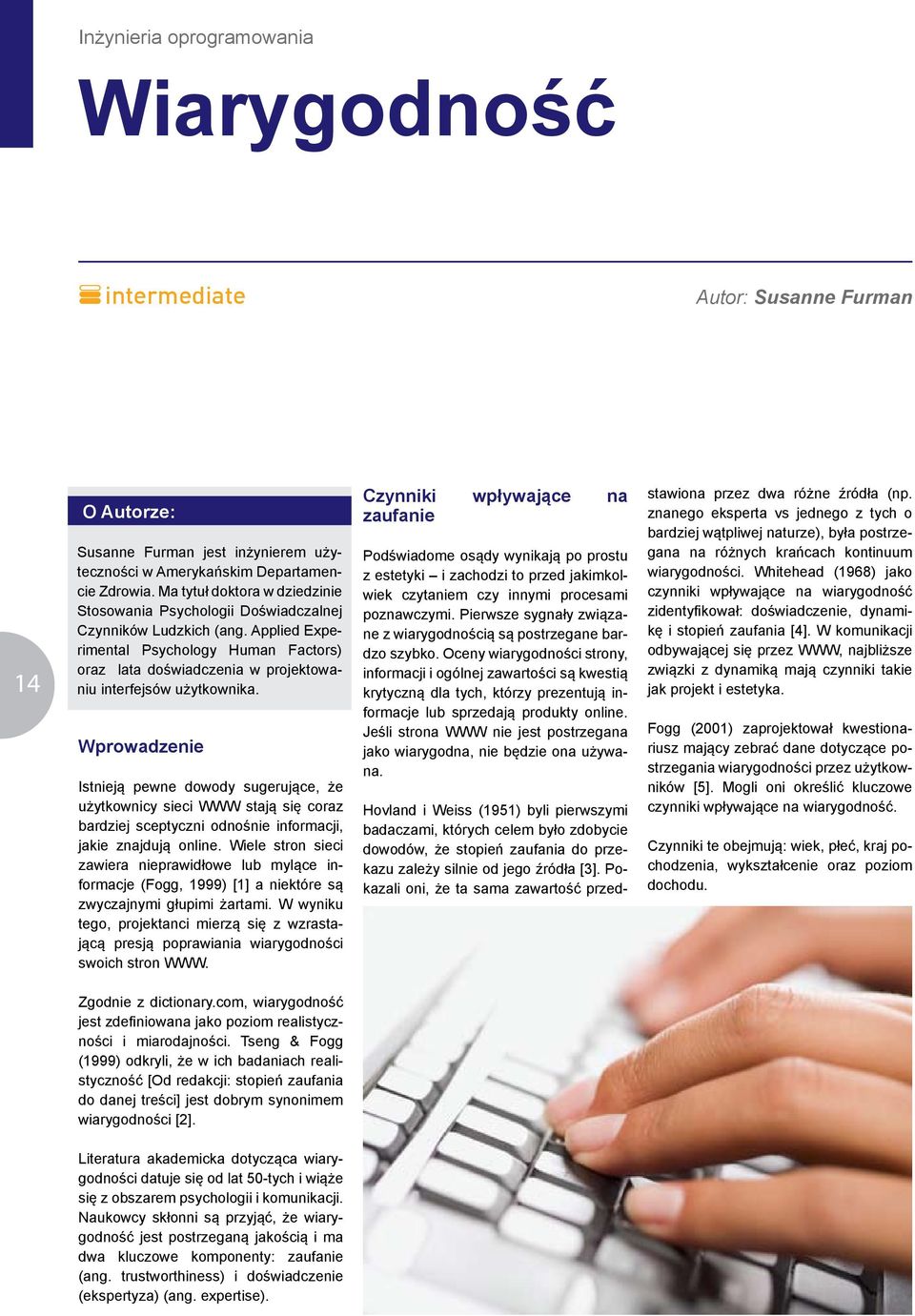 Applied Experimental Psychology Human Factors) oraz lata doświadczenia w projektowaniu interfejsów użytkownika.