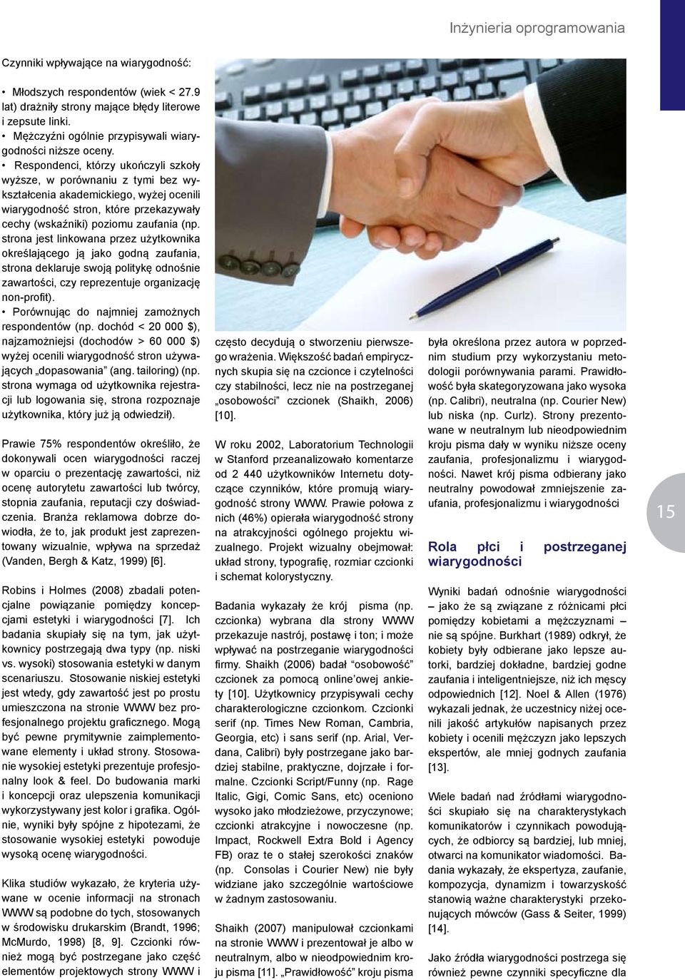 strona jest linkowana przez użytkownika określającego ją jako godną zaufania, strona deklaruje swoją politykę odnośnie zawartości, czy reprezentuje organizację non-profit).