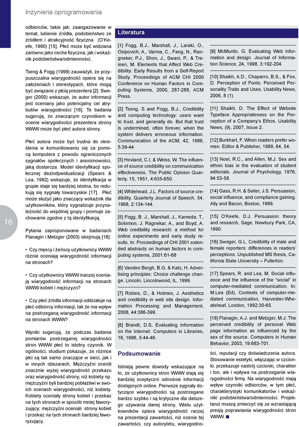 Tseng & Fogg (1999) zauważyli, że przypuszczalna wiarygodność opiera się na założeniach i stereotypach, które mogą być związane z płcią prezentera [2].