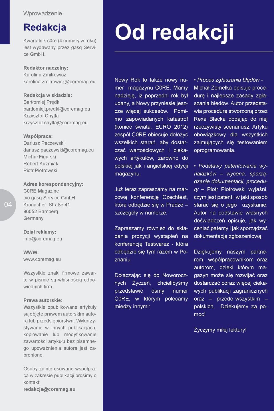 eu Krzysztof Chytła krzysztof.chytla@coremag.eu nadzieję, iż poprzedni rok był udany, a Nowy przyniesie jeszcze więcej sukcesów.
