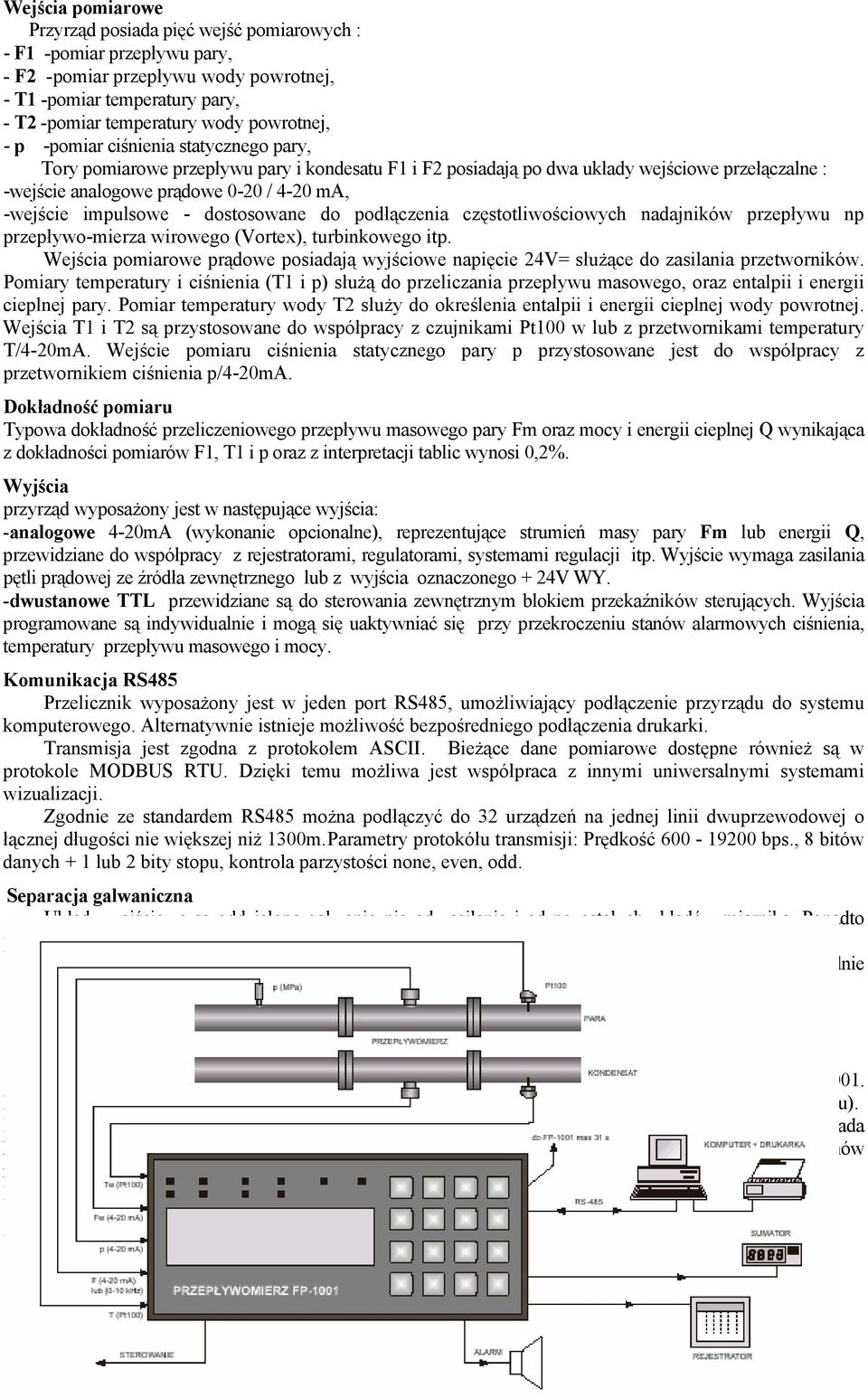 impulsowe - dostosowane do podłączenia częstotliwościowych nadajników przepływu np przepływo-mierza wirowego (Vortex), turbinkowego itp.
