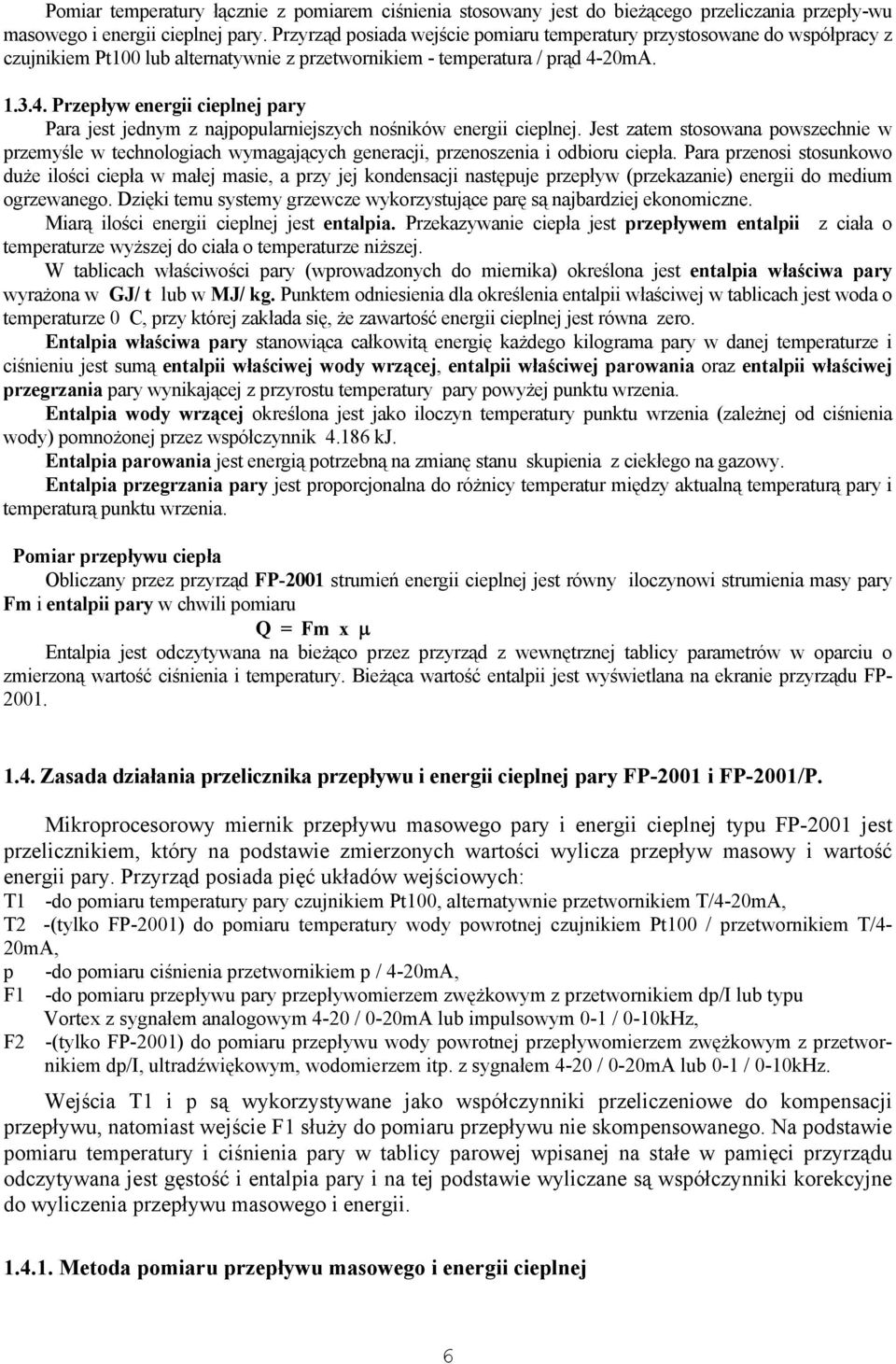 20mA. 1.3.4. Przepływ energii cieplnej pary Para jest jednym z najpopularniejszych nośników energii cieplnej.