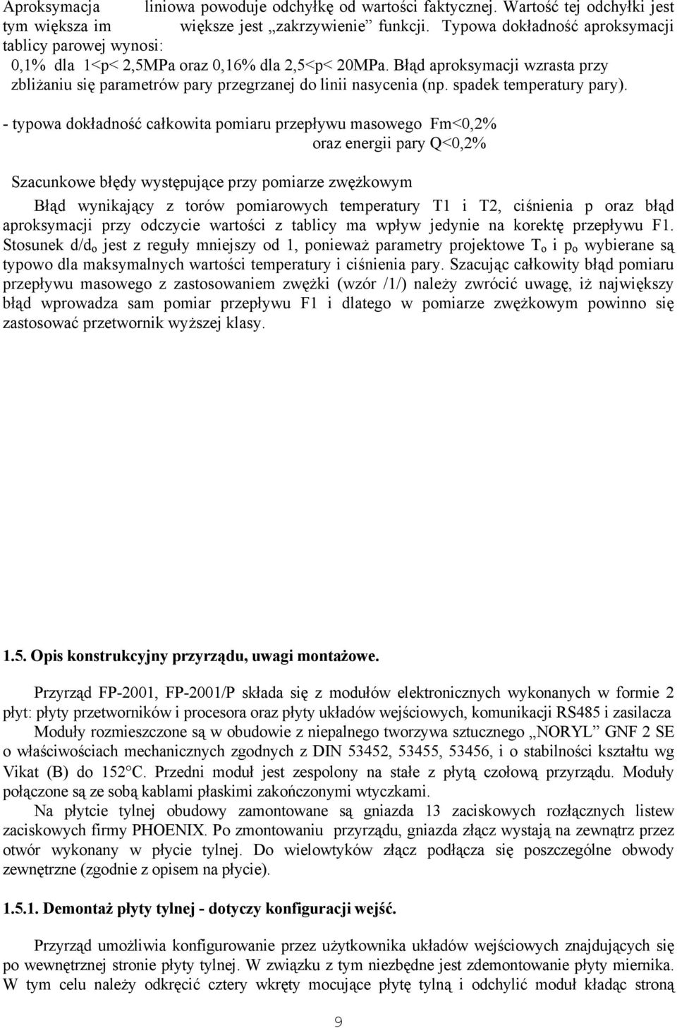 Błąd aproksymacji wzrasta przy zbliżaniu się parametrów pary przegrzanej do linii nasycenia (np. spadek temperatury pary).