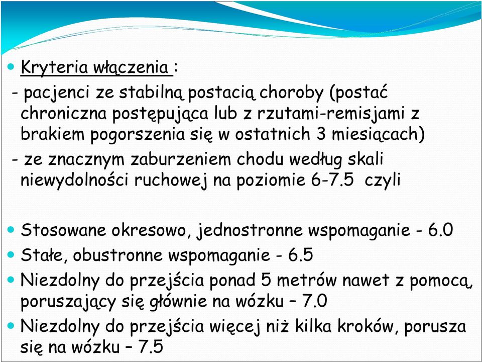 5 czyli Stosowane okresowo, jednostronne wspomaganie - 6.0 Stałe, obustronne wspomaganie - 6.
