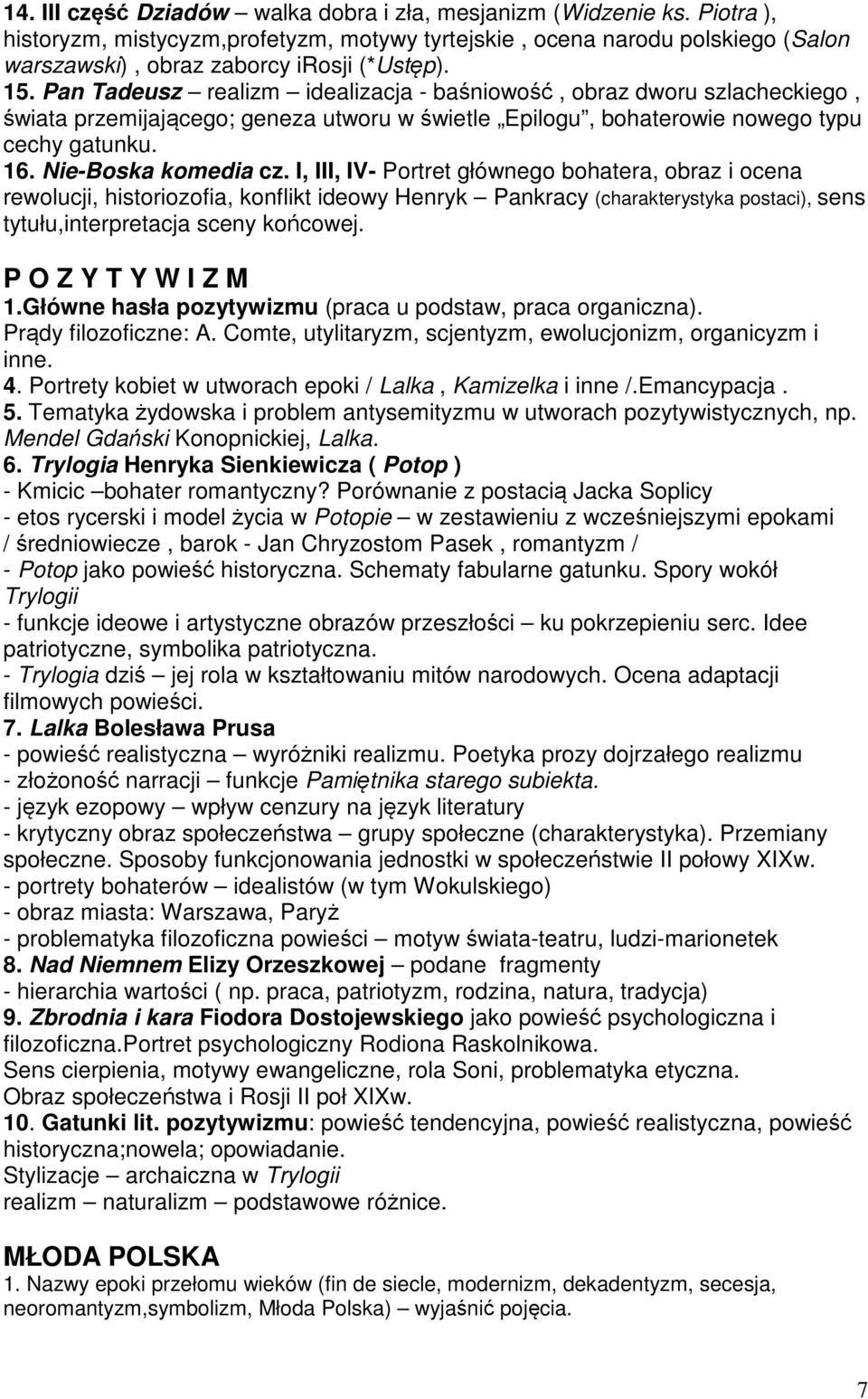 I, III, IV- Portret głównego bohatera, obraz i ocena rewolucji, historiozofia, konflikt ideowy Henryk Pankracy (charakterystyka postaci), sens tytułu,interpretacja sceny końcowej.