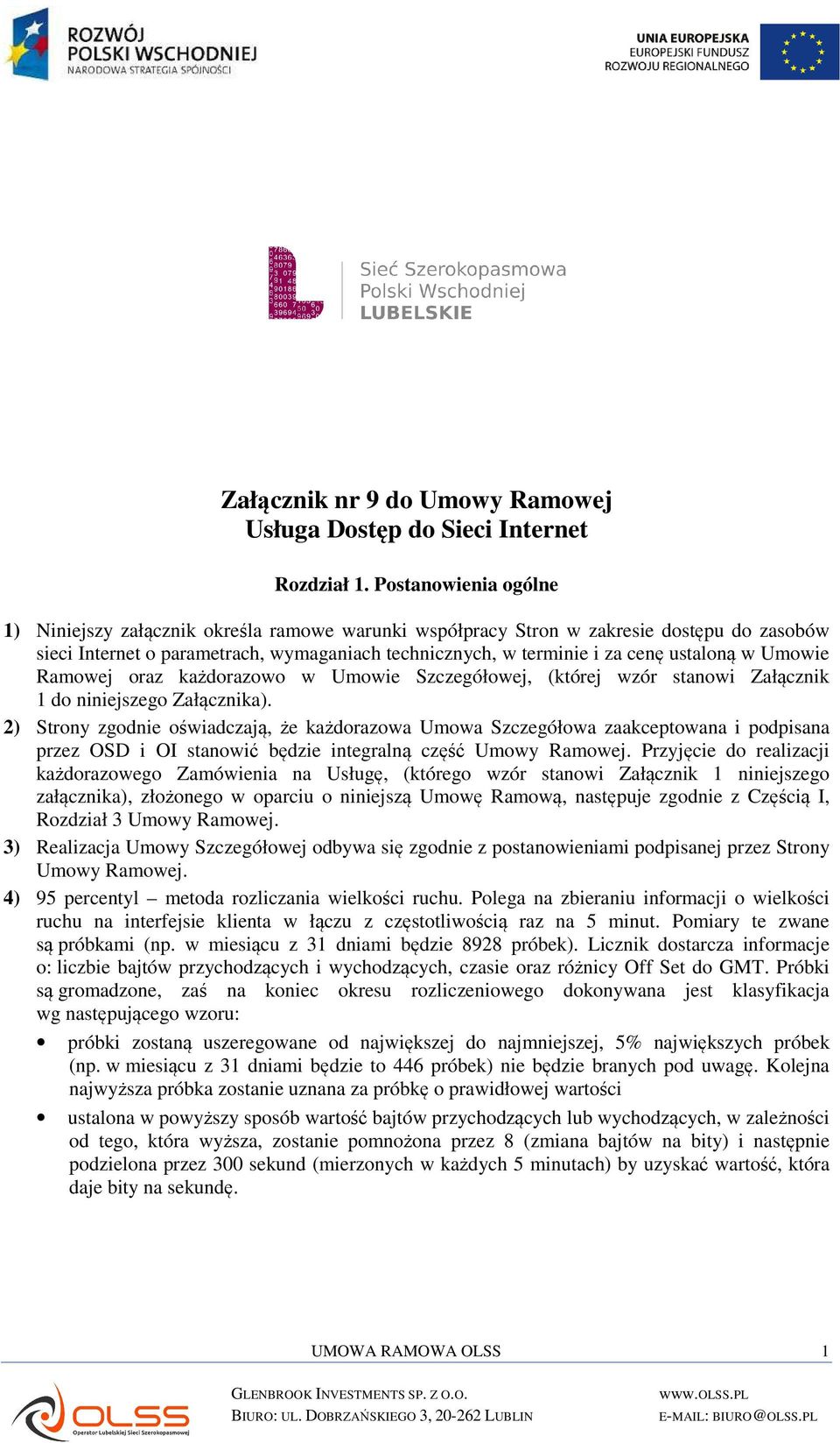 w Umowie Ramowej oraz każdorazowo w Umowie Szczegółowej, (której wzór stanowi Załącznik 1 do niniejszego Załącznika).