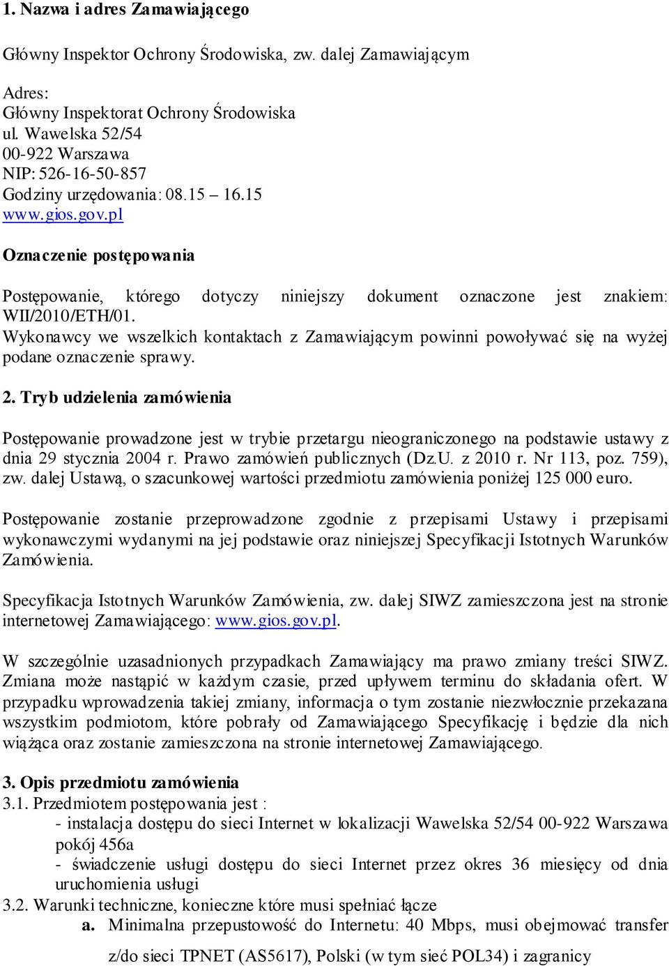 pl Oznaczenie postępowania Postępowanie, którego dotyczy niniejszy dokument oznaczone jest znakiem: WII/2010/ETH/01.