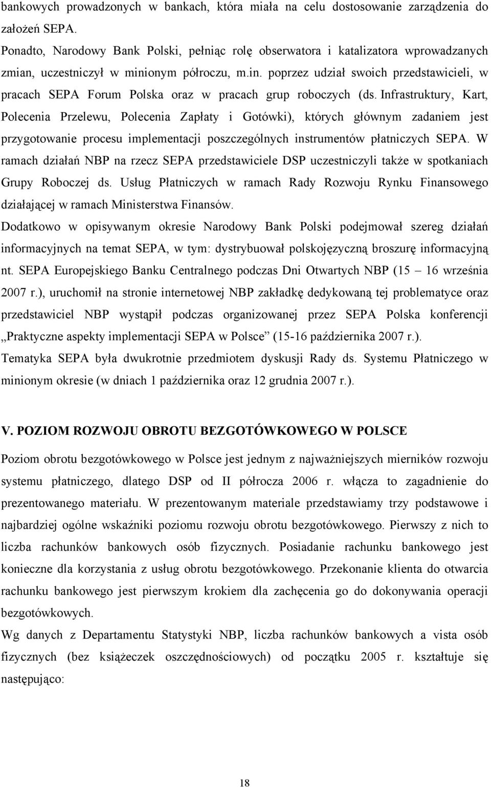 onym półroczu, m.in. poprzez udział swoich przedstawicieli, w pracach SEPA Forum Polska oraz w pracach grup roboczych (ds.