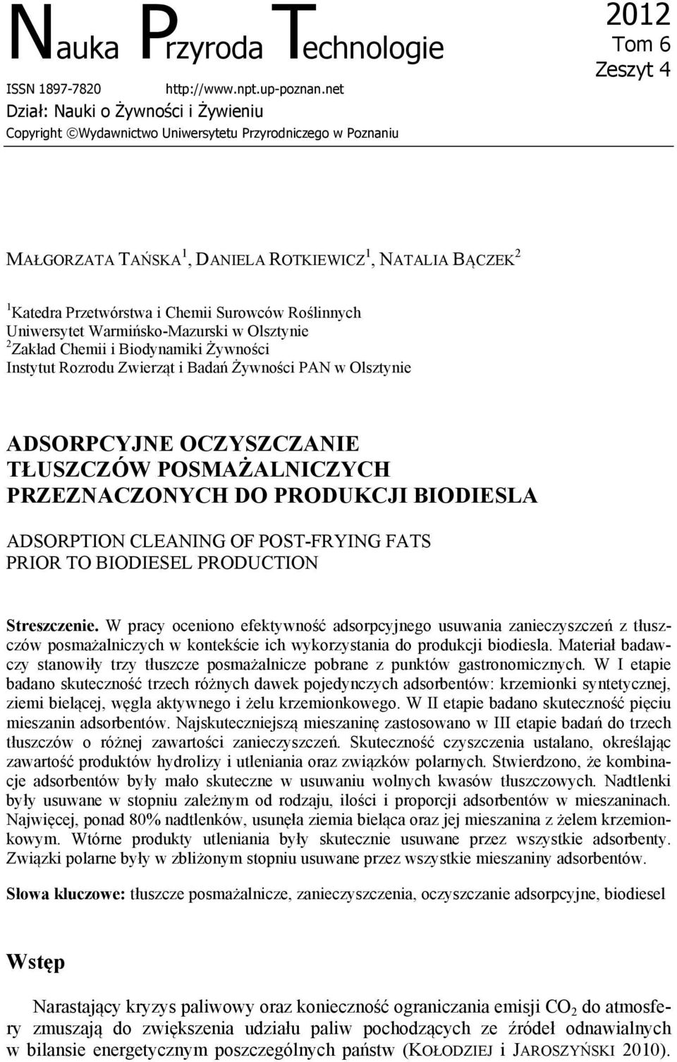Przetwórstwa i Chemii Surowców Roślinnych Uniwersytet Warmińsko-Mazurski w Olsztynie 2 Zakład Chemii i Biodynamiki Żywności Instytut Rozrodu Zwierząt i Badań Żywności PAN w Olsztynie ADSORPCYJNE