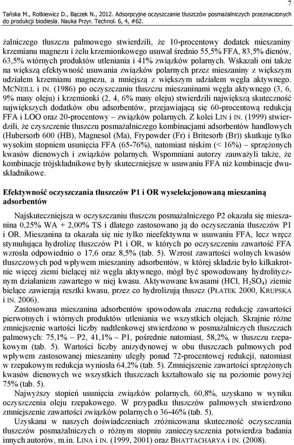 średnio 55,5% FFA, 83,5% dienów, 63,5% wtórnych produktów utleniania i 41% związków polarnych.