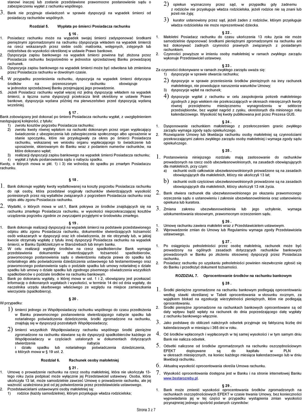. 1. Posiadacz rachunku może na wypadek swojej śmierci zadysponować środkami pieniężnymi zgromadzonymi na rachunku (dyspozycja wkładem na wypadek śmierci) na rzecz wskazanych przez siebie osób: