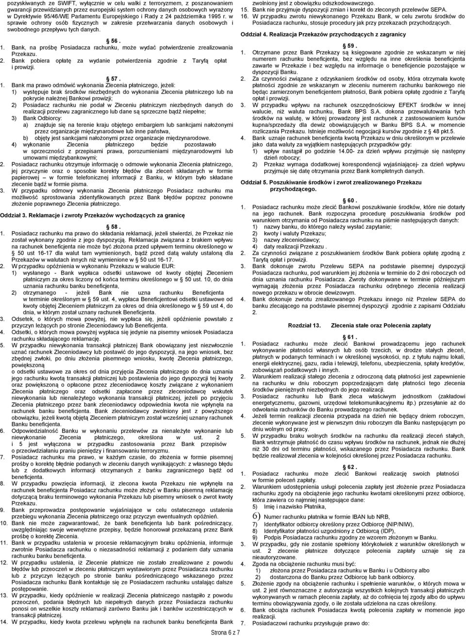 2. Bank pobiera opłatę za wydanie potwierdzenia zgodnie z Taryfą opłat i prowizji. 57. 1.