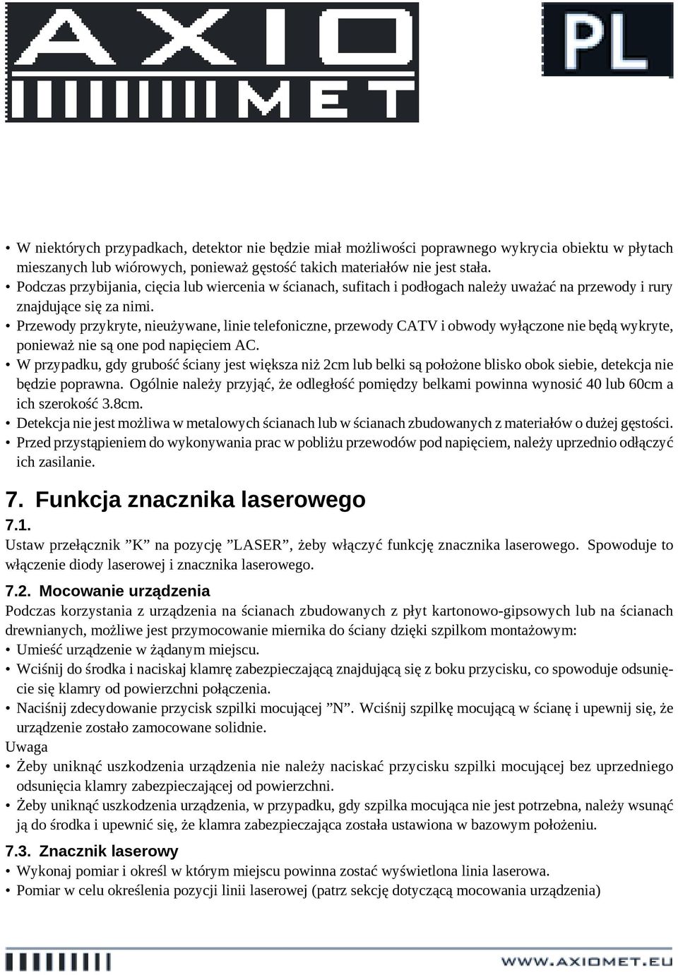 Przewody przykryte, nieużywane, linie telefoniczne, przewody CATV i obwody wyłączone nie będą wykryte, ponieważ nie są one pod napięciem AC.