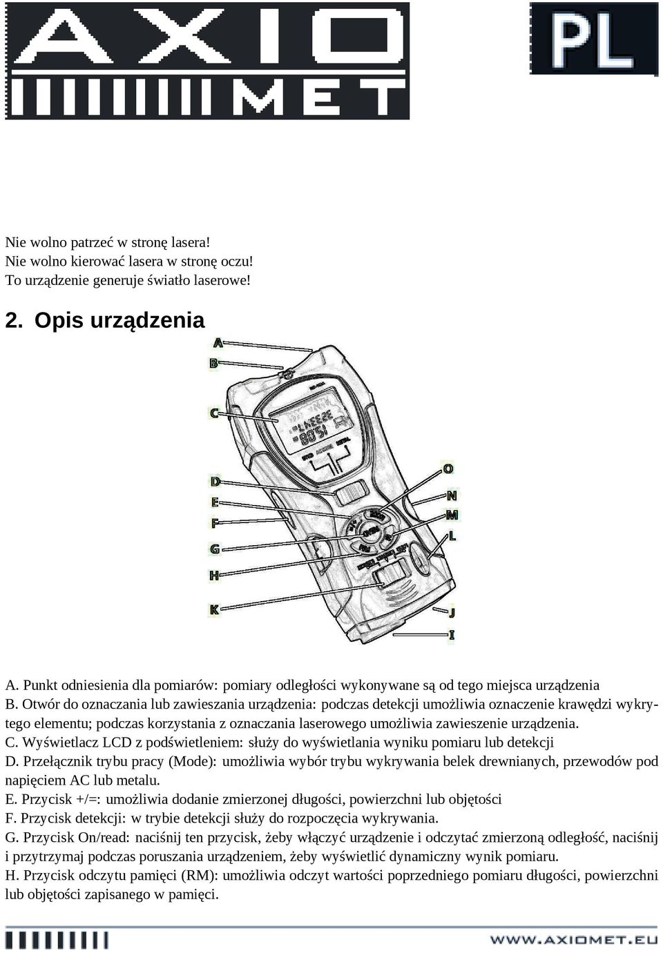 Otwór do oznaczania lub zawieszania urządzenia: podczas detekcji umożliwia oznaczenie krawędzi wykrytego elementu; podczas korzystania z oznaczania laserowego umożliwia zawieszenie urządzenia. C.