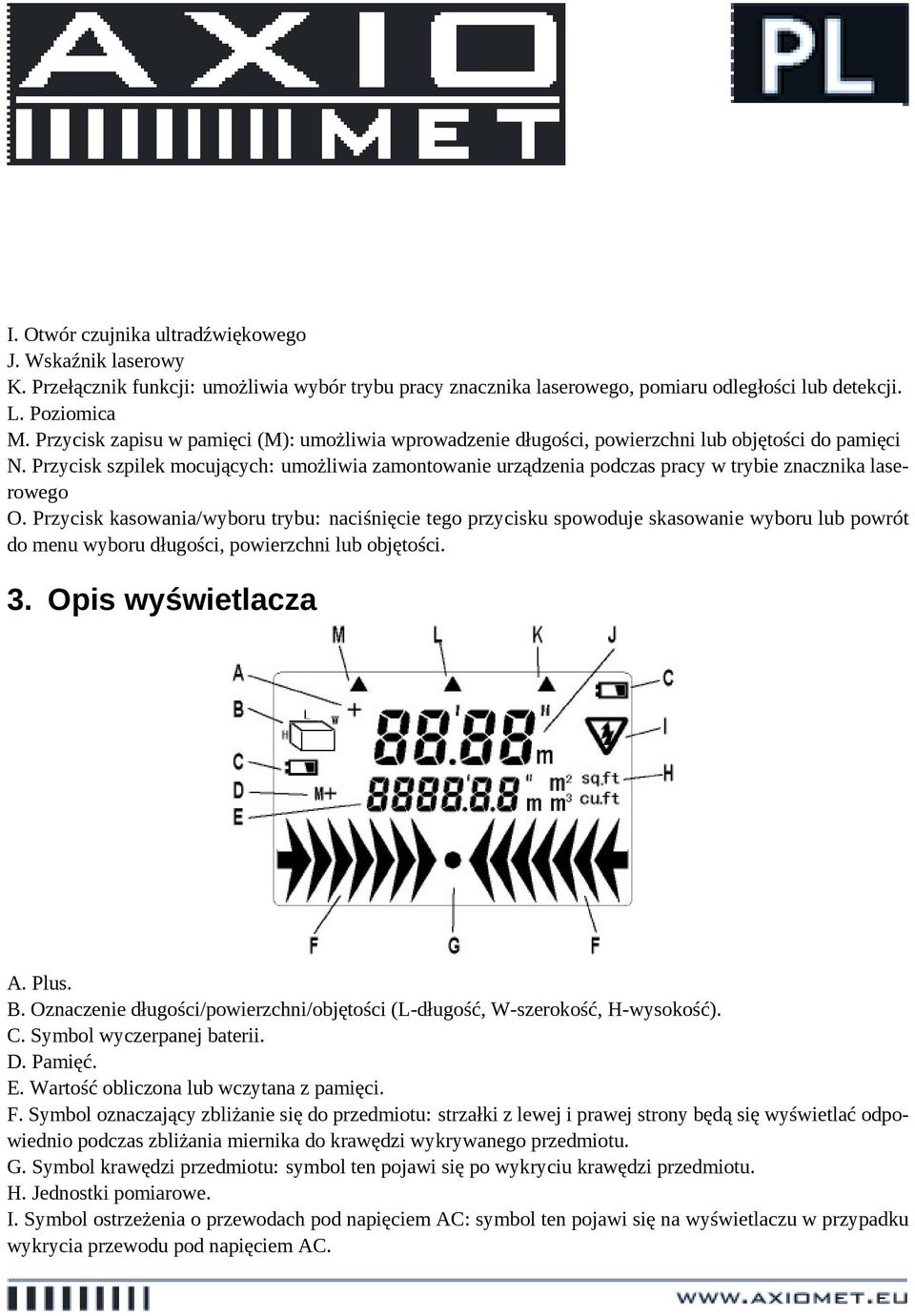 Przycisk szpilek mocujących: umożliwia zamontowanie urządzenia podczas pracy w trybie znacznika laserowego O.