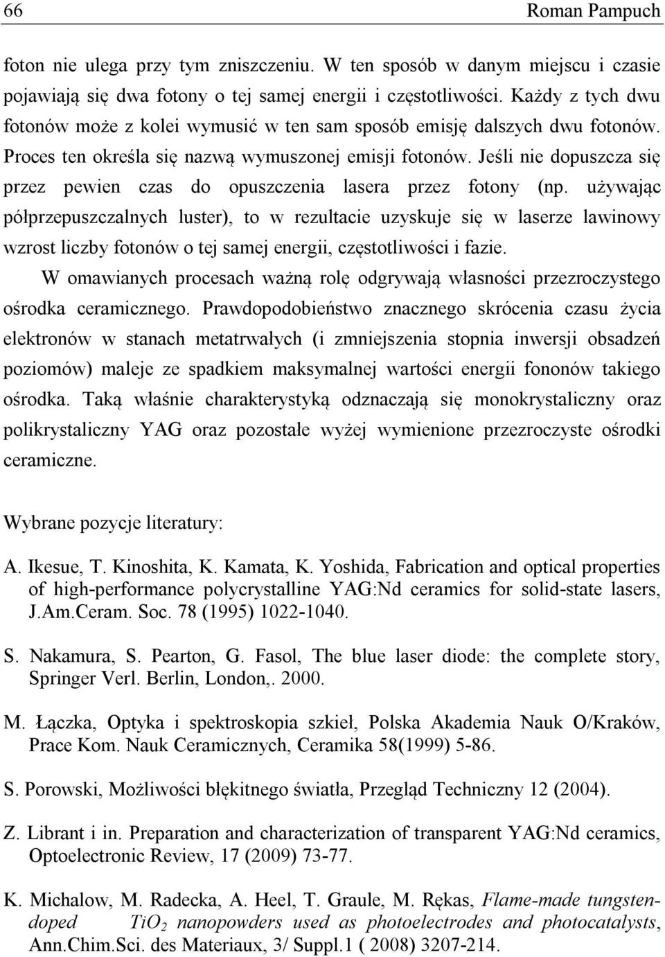 Jeśli nie dopuszcza się przez pewien czas do opuszczenia lasera przez fotony (np.