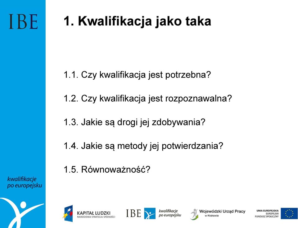 Jakie są drogi jej zdobywania? 1.4.