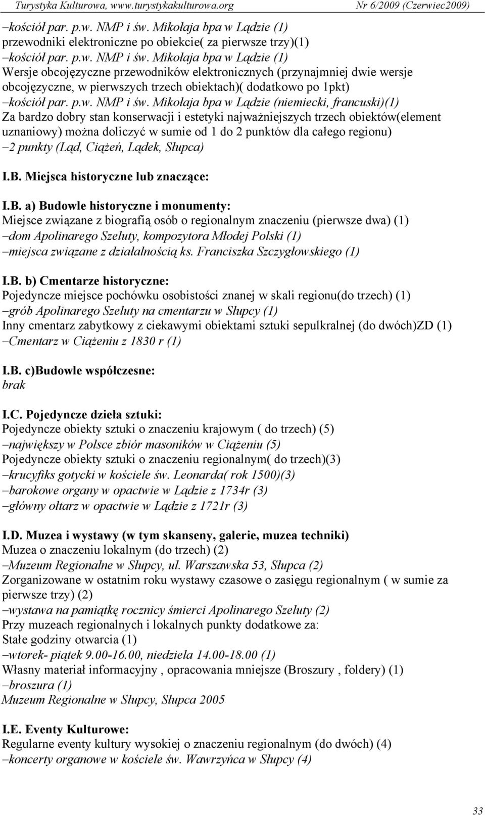 obcojęzyczne, w pierwszych trzech obiektach)( dodatkowo po 1pkt)  Mikołaja bpa w Lądzie (niemiecki, francuski)(1) Za bardzo dobry stan konserwacji i estetyki najważniejszych trzech obiektów(element
