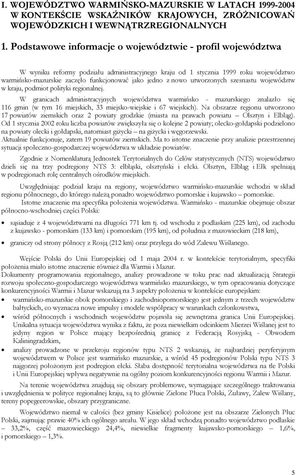 nowo utworzonych szesnastu województw w kraju, podmiot polityki regionalnej.