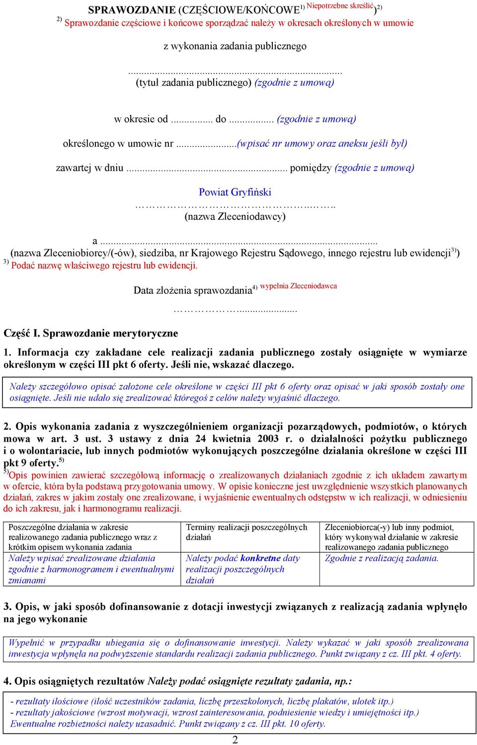 .. pomiędzy (zgodnie z umową) Powiat Gryfiński.... (nazwa Zleceniodawcy) a.