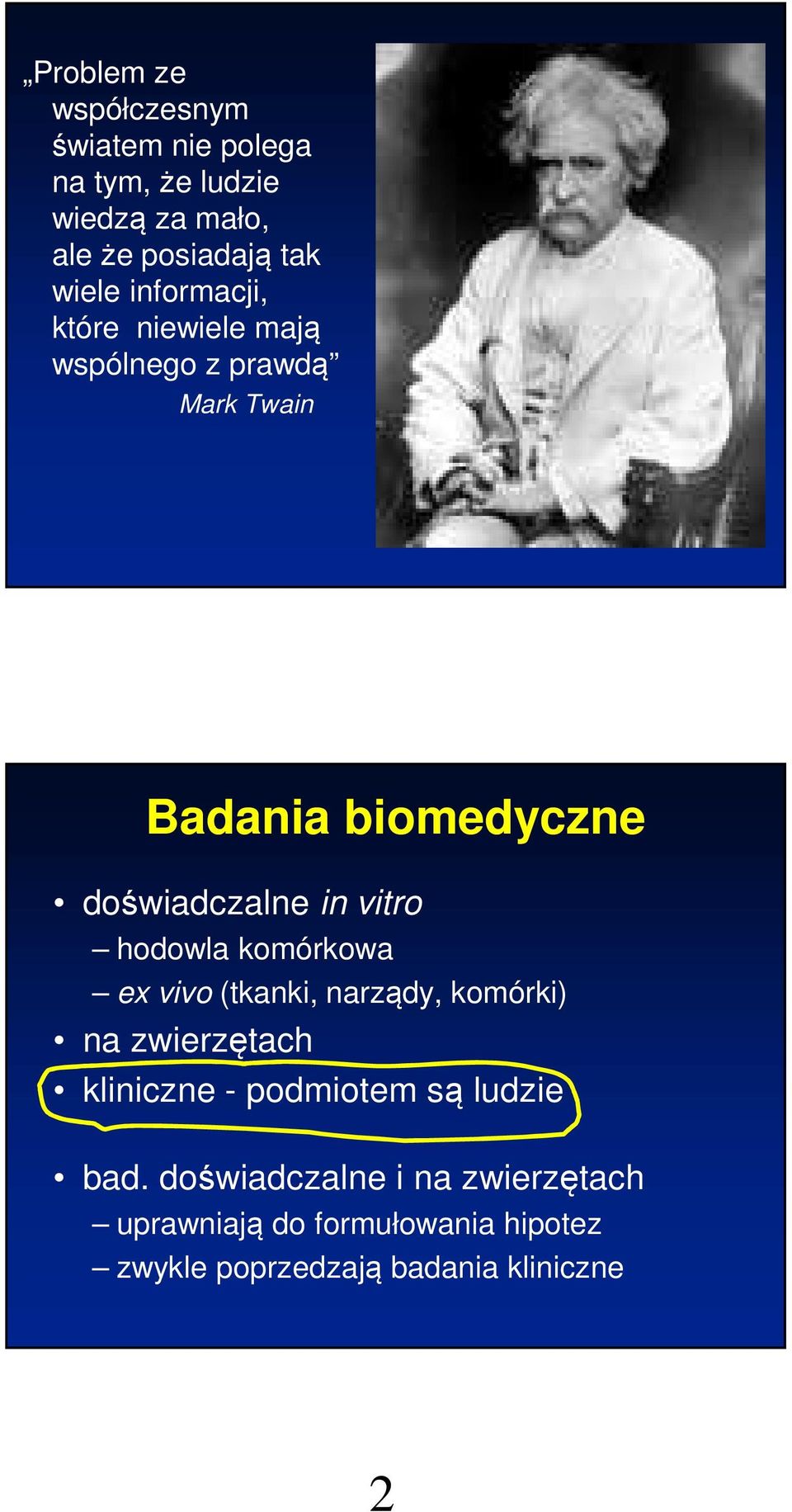 hodowla komórkowa ex vivo (tkanki, narządy, komórki) na zwierzętach kliniczne - podmiotem są ludzie bad.